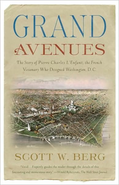 Cover for Scott W. Berg · Grand Avenues: the Story of Pierre Charles L'enfant, the French Visionary Who Designed Washington, D.c. (Vintage) (Paperback Book) [Reprint edition] (2008)
