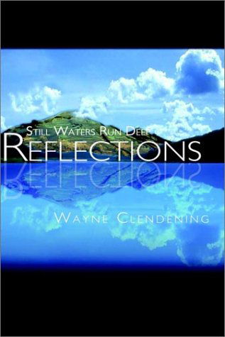 Cover for Wayne Clendening · Reflections: Still Waters Run Deep (Paperback Book) (2002)
