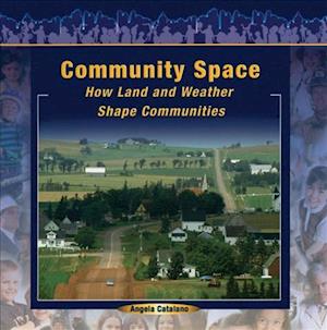 Cover for Angela Catalano · Community Space: How Land and Weather Shape Communities (Communities at Work) (Paperback Book) (2005)