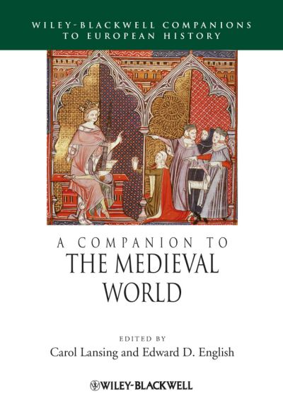 A Companion to the Medieval World - Blackwell Companions to European History - C Lansing - Books - John Wiley and Sons Ltd - 9781405109222 - March 20, 2009