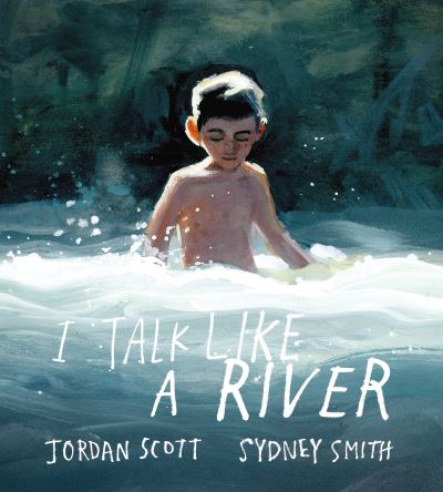 Cover for Jordan Scott · I Talk Like a River (Hardcover Book) (2021)