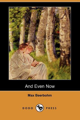 Cover for Max Beerbohm · And Even Now (Dodo Press) (Paperback Book) (2007)