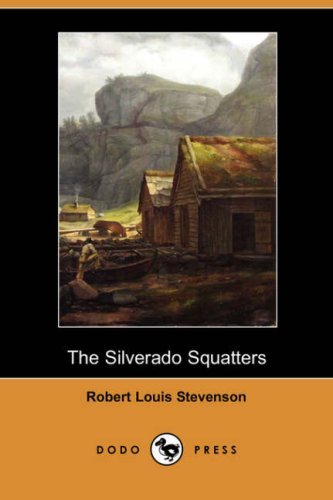 The Silverado Squatters (Dodo Press) - Robert Louis Stevenson - Kirjat - Dodo Press - 9781406582222 - perjantai 9. marraskuuta 2007