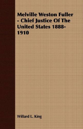 Cover for Willard L. King · Melville Weston Fuller - Chief Justice of the United States 1888-1910 (Paperback Book) (2007)