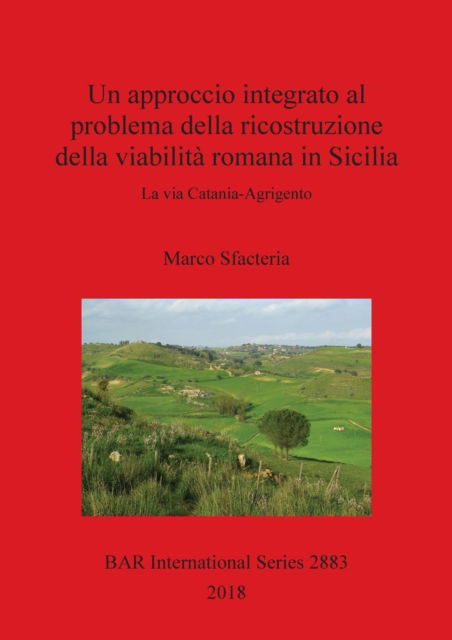 Cover for Marco Sfacteria · Approccio Integrato Al Problema Della Ricostruzione Della Viabilità Romana in Sicilia (Book) (2018)