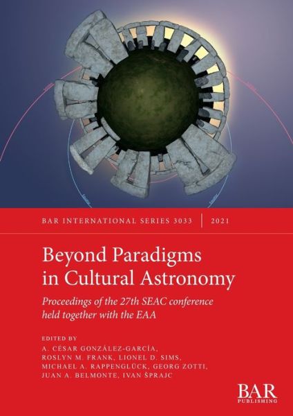 Beyond Paradigms in Cultural Astronomy - A. César González-García - Books - British Archaeological Reports Limited - 9781407358222 - August 4, 2021