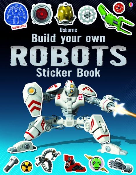 Build Your Own Robots Sticker Book - Build Your Own Sticker Book - Simon Tudhope - Books - Usborne Publishing Ltd - 9781409581222 - October 1, 2014