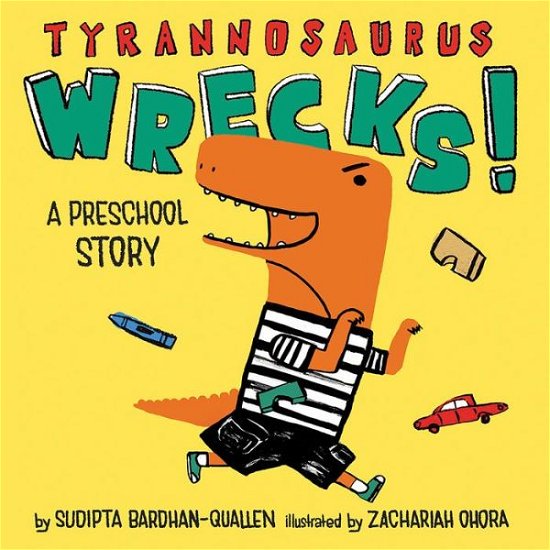 Cover for Sudipta Bardhan-Quallen · Tyrannosaurus Wrecks!: A Preschool Story (Hardcover Book) (2018)