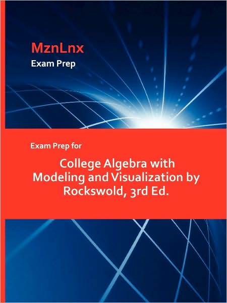 Cover for Rockswold · Exam Prep for College Algebra with Modeling and Visualization by Rockswold, 3rd Ed. (Paperback Book) (2009)