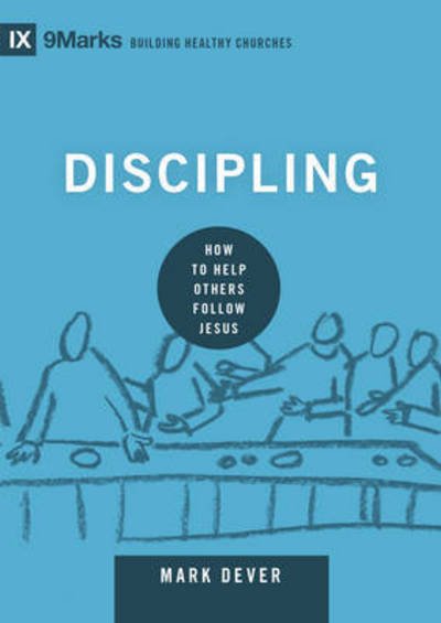 Cover for Mark Dever · Discipling: How to Help Others Follow Jesus - Building Healthy Churches (Hardcover Book) (2016)