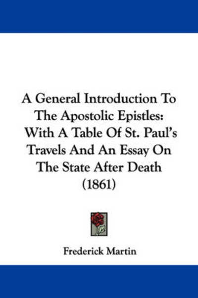 Cover for Frederick Martin · A General Introduction to the Apostolic Epistles: with a Table of St. Paul's Travels and an Essay on the State After Death (1861) (Pocketbok) (2009)