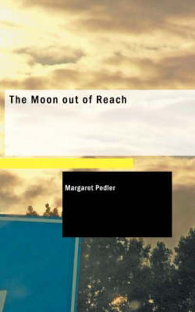 Cover for Margaret Pedler · The Moon out of Reach (Paperback Book) (2008)