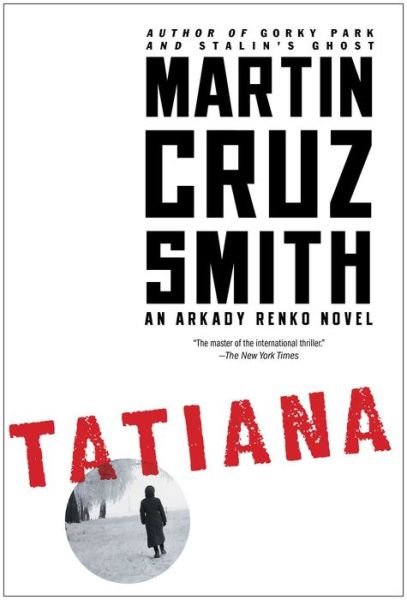 Tatiana: An Arkady Renko Novel - The Arkady Renko Novels - Martin Cruz Smith - Kirjat - Simon & Schuster - 9781439140222 - tiistai 11. marraskuuta 2014