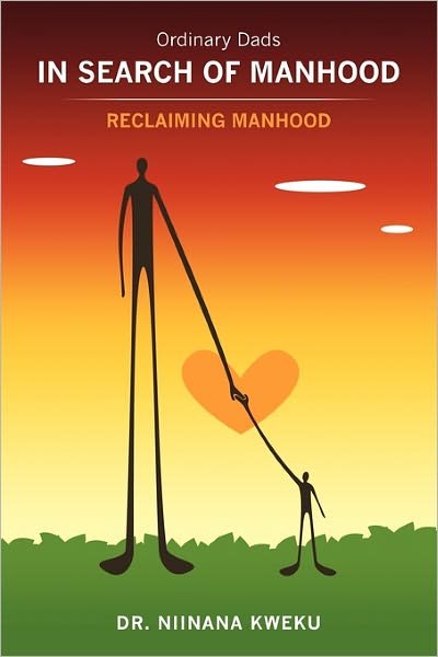 Cover for Niinana Kweku · Ordinary Dads in Search of Manhood: Reclaiming Manhood (Paperback Bog) (2009)