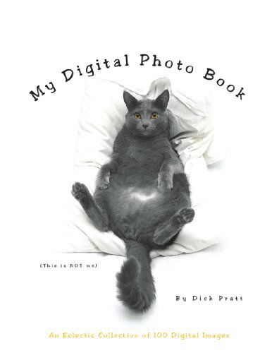 Cover for Dick Pratt · My Digital Photo Book: an Eclectic Collection of 100 Digital Images (Paperback Book) (2009)