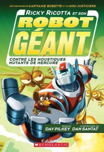 Cover for Dav Pilkey · Ricky Ricotta et Son Robot Géant Contre les Moustiques Mutants de Mercure (Book) (2014)