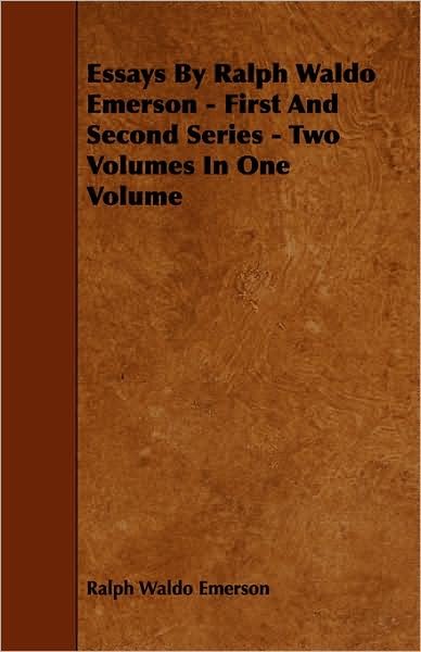 Cover for Ralph Waldo Emerson · Essays by Ralph Waldo Emerson - First and Second Series - Two Volumes in One Volume (Taschenbuch) (2008)