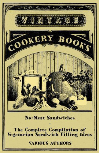 Cover for No-meat Sandwiches - the Complete Compilation of Vegetarian Sandwich Filling Ideas (Paperback Book) (2011)