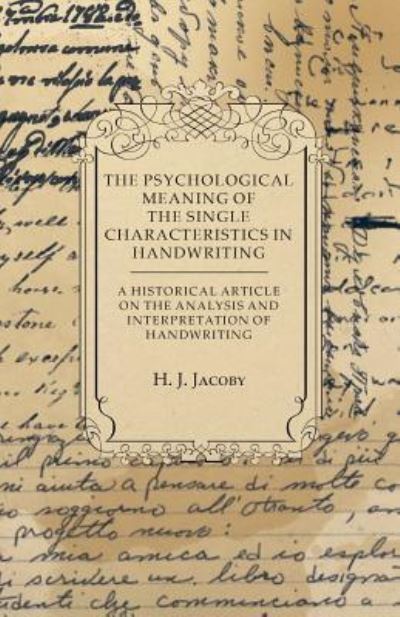 Cover for H J Jacoby · The Psychological Meaning of the Single Characteristics in Handwriting - a Historical Article on the Analysis and Interpretation of Handwriting (Paperback Book) (2011)