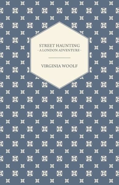 Virginia Woolf · Street Haunting: A London Adventure (Paperback Book) (2014)