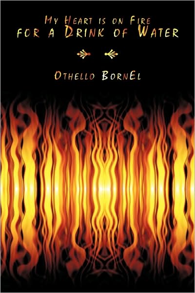 Cover for Othello Bornel · My Heart is on Fire for a Drink of Water (Paperback Book) (2010)