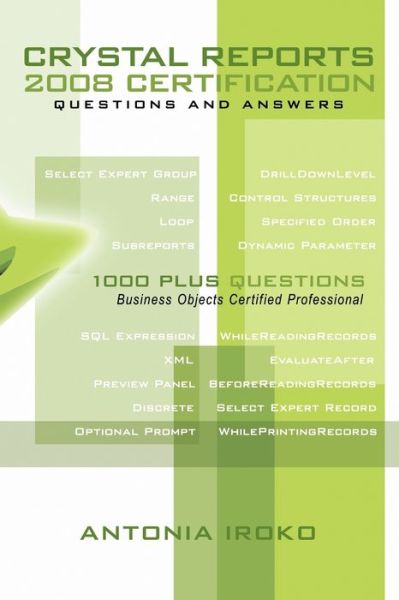 Cover for Antonia Iroko · Crystal Reports 2008 Certification Questions and Answers: 1000 Plus Questions - Business Objects Certified Professional (Paperback Book) (2010)