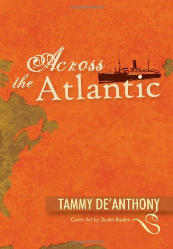 Across the Atlantic - Tammy De'anthony - Books - Xlibris - 9781453562222 - September 28, 2010