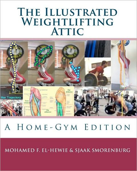 The Illustrated Weightlifting Attic - Sjaak Smorenburg - Kirjat - Createspace - 9781453773222 - torstai 15. heinäkuuta 2010