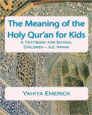 Cover for Yahiya Emerick · The Meaning of the Holy Qur'an for Kids: a Textbook for School Children - Juz 'amma (Reading for Comprehension: Textbooks for Today and Tomorrow: Islamic Arts) (Taschenbuch) [Csm Wkb Bl edition] (2011)