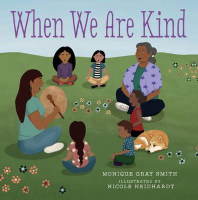 When We Are Kind - Monique Gray Smith - Książki - Orca Book Publishers USA - 9781459825222 - 13 października 2020