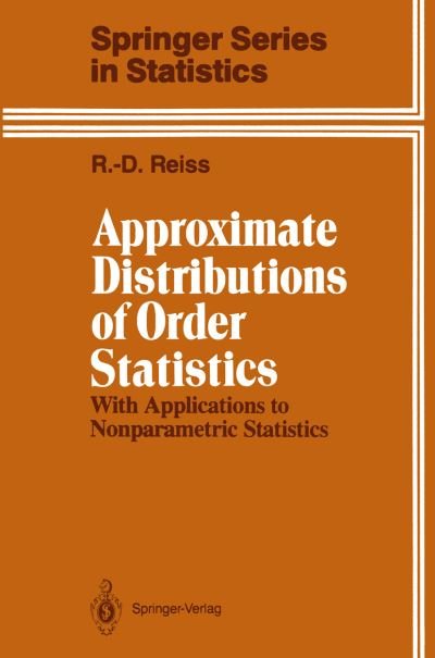 Cover for Rolf-Dieter Reiss · Approximate Distributions of Order Statistics: With Applications to Nonparametric Statistics - Springer Series in Statistics (Paperback Bog) [Softcover reprint of the original 1st ed. 1989 edition] (2011)