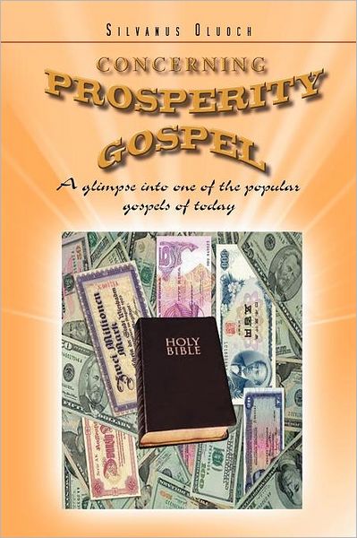 Cover for Silvanus Oluoch · Concerning Prosperity Gospel: a Glimpse into One of the Popular Gospels of Today (Paperback Book) (2011)