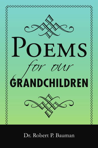 Cover for Robert P Bauman · Poems for Our Grandchildren (Paperback Book) (2011)