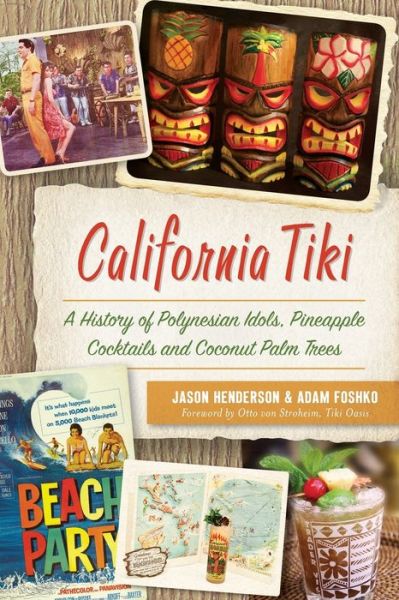 Cover for Jason Henderson · California Tiki A History of Polynesian Idols, Pineapple Cocktails and Coconut Palm Trees (Taschenbuch) (2018)