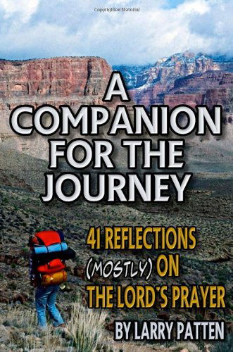 Cover for Larry Patten · A Companion for the Journey: 41 Reflections (Mostly) on the Lord's Prayer (Paperback Book) (2011)