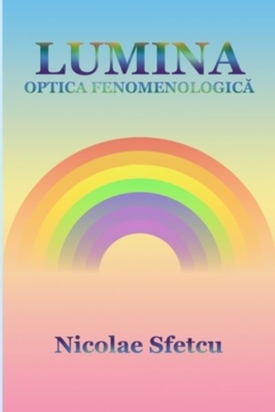 Cover for Nicolae Sfetcu · Lumina - Optica Fenomenologic&amp;#259; (Book) (2022)