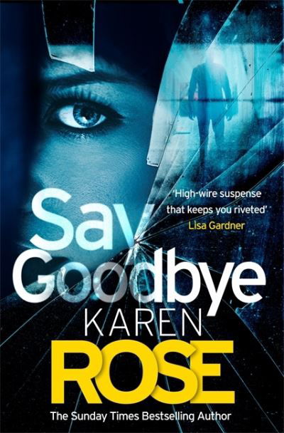 Cover for Karen Rose · Say Goodbye (The Sacramento Series Book 3): the absolutely gripping thriller from the Sunday Times bestselling author (Pocketbok) (2021)