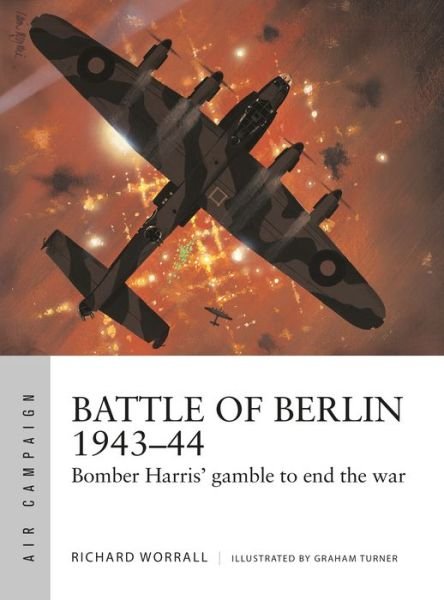 Cover for Richard Worrall · Battle of Berlin 1943–44: Bomber Harris' gamble to end the war - Air Campaign (Pocketbok) (2019)