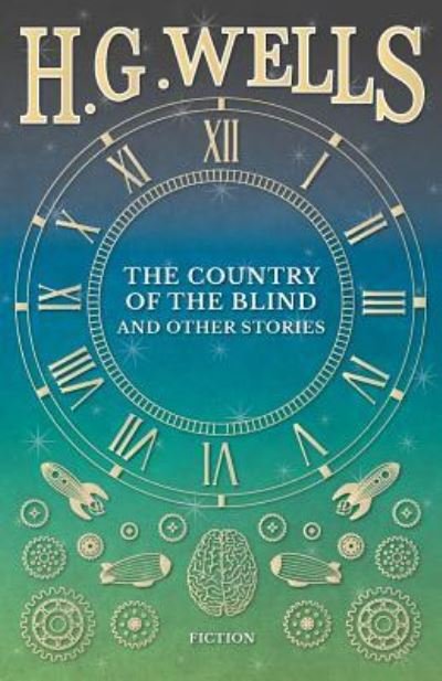 The Country of the Blind, and Other Stories - H G Wells - Books - READ BOOKS - 9781473333222 - September 6, 2016