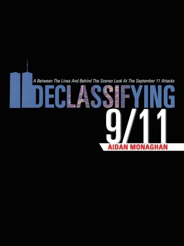 Cover for Aidan Monaghan · Declassifying 9/11: a Between the Lines and Behind the Scenes Look at the September 11 Attacks (Paperback Bog) (2012)