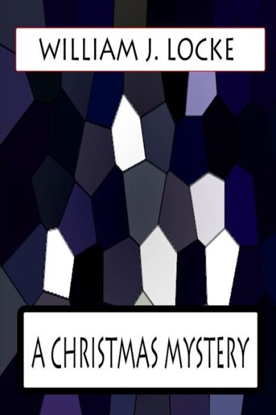 Cover for William J Locke · A Christmas Mystery (Paperback Book) (2012)