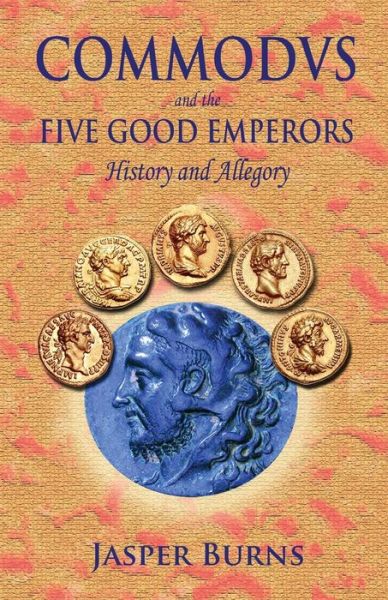 Cover for Jasper Burns · Commodus and the Five Good Emperors: History and Allegory (Paperback Book) (2012)