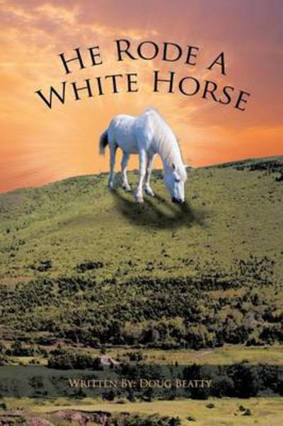 Cover for Douglas Beatty · He Rode a White Horse (Paperback Book) (2013)