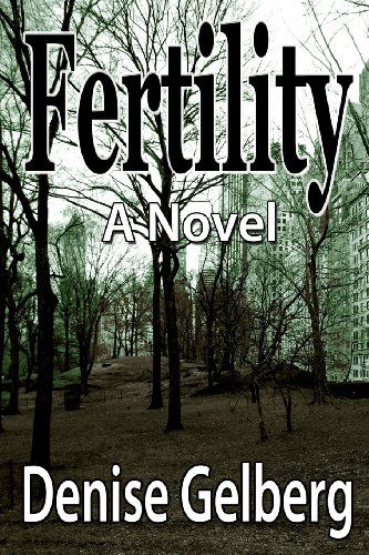 Cover for Denise Gelberg · Fertility:  a Novel (Paperback Book) (2013)