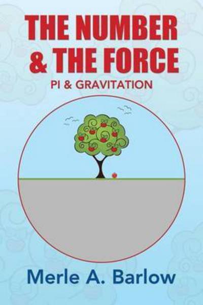 Cover for Merle a Barlow · The Number &amp; the Force: Pi &amp; Gravitation (Paperback Book) (2014)