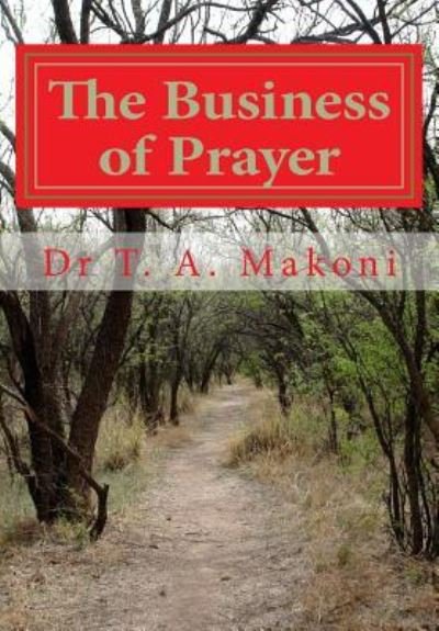 Cover for T A Makoni · The Business of Prayer (Paperback Bog) (2013)
