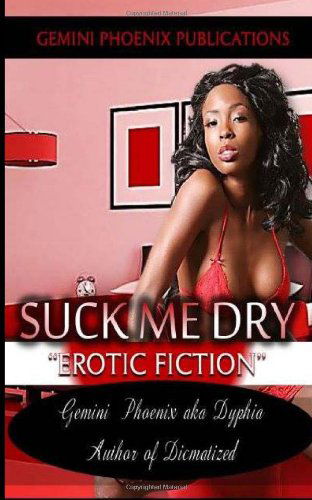 Cover for Gemini Phoenix · Suck Me Dry: Erotic Fiction (Pocketbok) [Lrg edition] (2013)