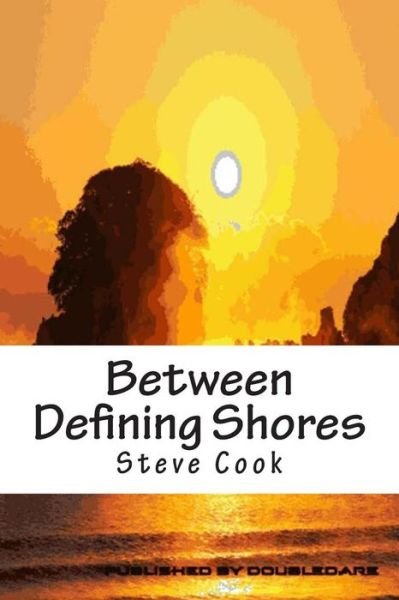 Cover for Steve Cook · Between Defining Shores: a Book of Verse (Taschenbuch) (2014)