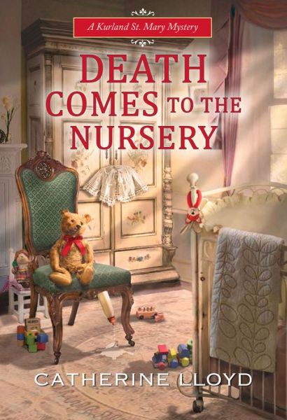 Cover for Catherine Lloyd · Death Comes to the Nursery - A Kurland St. Mary Mystery (Hardcover Book) (2020)