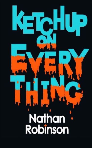 Cover for Nathan Robinson · Ketchup on Everything (Paperback Book) (2014)